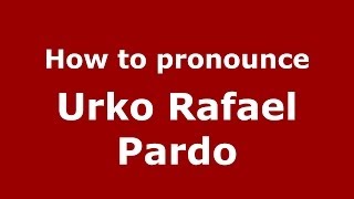 How to pronounce Urko Rafael Pardo