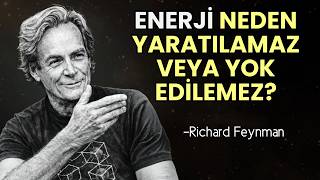 Enerji Neden Yaratılamaz veya Yok EDİLEMEZ? - Feynman'ın Şaşırtıcı Açı