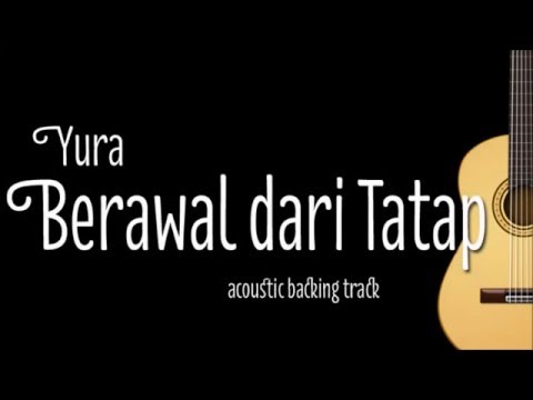 Yura - Berawal dari Tatap (Acoustic Guitar Karaoke)