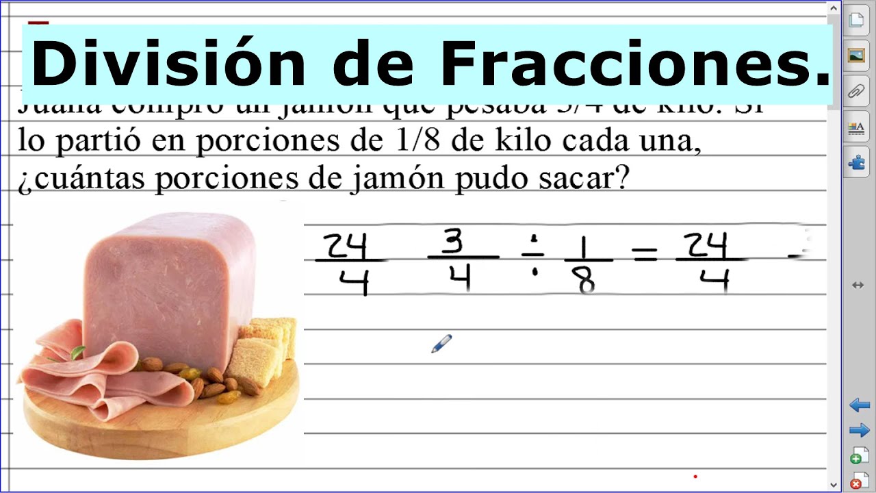Problema:Division de Fracciones. Un Jamón de 3/4,¿cuántas porción de 1/8 se puede sacar.