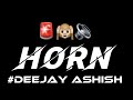 HORN 72 EDM Song S DJ Competition SOUNDCHECK New Trending Song DEEJAY ASHISH