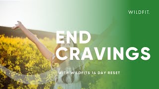 End Cravings with the WildFit 14 Day Reset