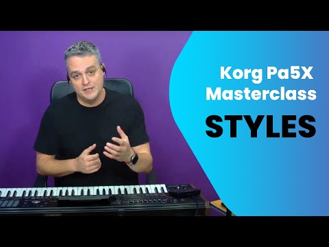 Korg Pa5X - Let's Talk Styles Masterclass
