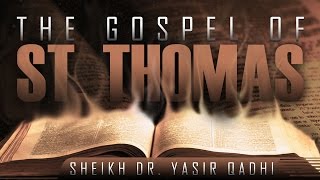 Video: The Gospel Of Thomas - Yasir Qadhi