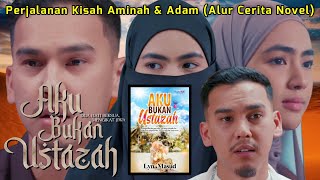 Download lagu AKU BUKAN USTAZAH Full Episode 1-28 Akhir - Perjalanan Kisah Aminah & Adam (Alur Cerita Novel) mp3