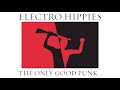 Electro Hippies - Acid Rain (from The Only Good Punk… is a Dead One)