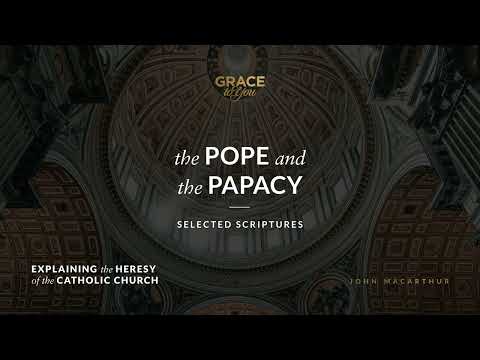 The Pope and the Papacy (Selected Scriptures) | John MacArthur