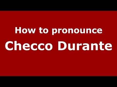 How to pronounce Checco Durante (Italian/Italy) - PronounceNames.com