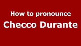 How to pronounce Checco Durante