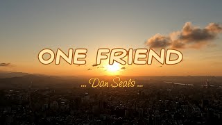 ONE FRIEND - (4k Karaoke Version) - in the style of Dan Seals