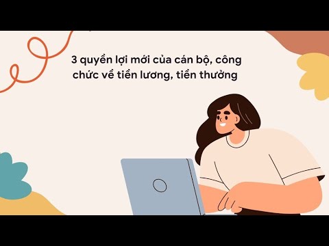 3 quyền lợi mới của cán bộ, công chức về tiền lương, tiền thưởng