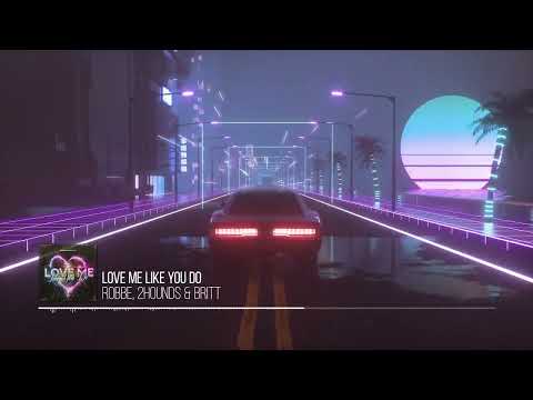 Robbe, 2Hounds & Britt - Love Me Like You Do