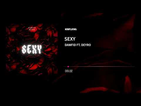 DawFid Ft  Deyro  - Sexy
