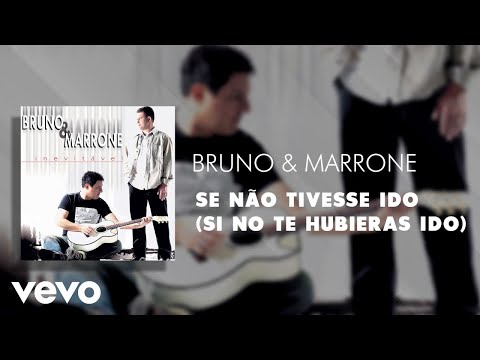 Bruno & Marrone - Se Não Tivesse Ido (Si No Te Hubieras Ido) (Áudio Oficial)
