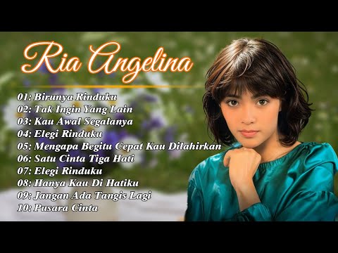 RIA ANGELINA FULL ALBUM #4  LAGU NOSTALGIA 80 90AN  BIRUNYA RINDUKU   KAU AWAL SEGALANYA