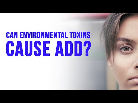 Can environmental toxins cause ADD and ADHD?