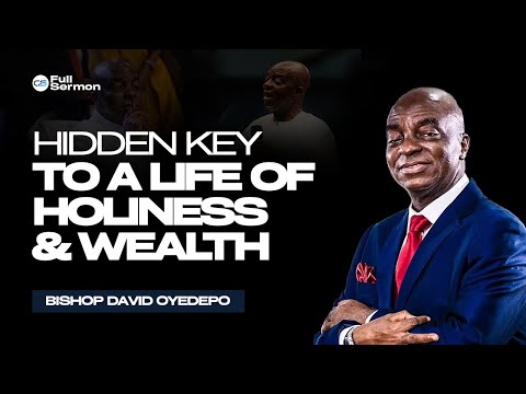 The Hidden Key to a Life of Holiness & Supernatural Wealth | Bishop David Oyedepo