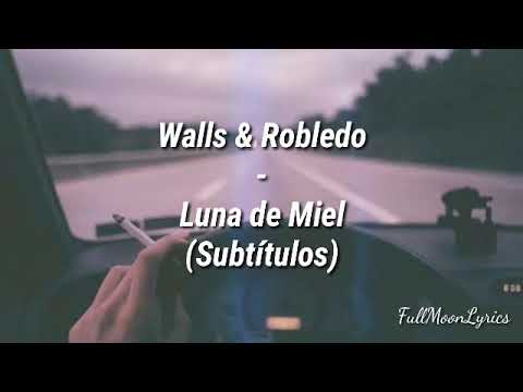 Walls & Robledo - Luna de Miel (Subtítulos)