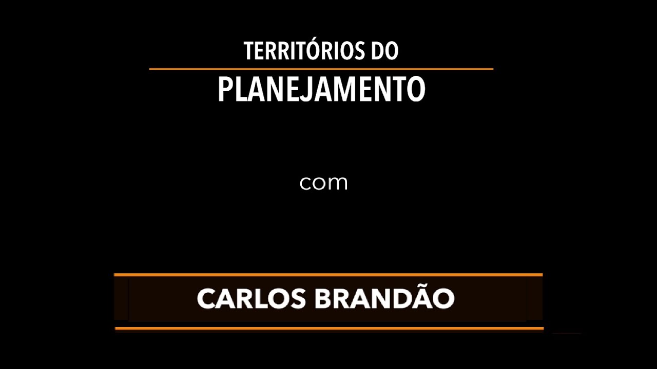 Territórios do Planejamento com Carlos Brandão
