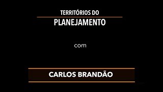 Territórios do Planejamento com Carlos Brandão