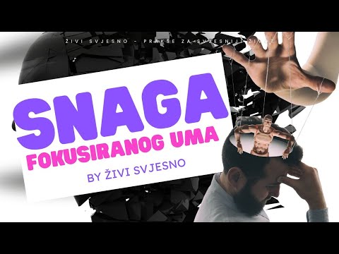 Moć fokusa | Kako upravljati svojim umom?