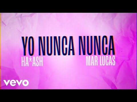 HA-ASH, Mar Lucas - Yo Nunca Nunca (Remix [Letra / Lyrics])