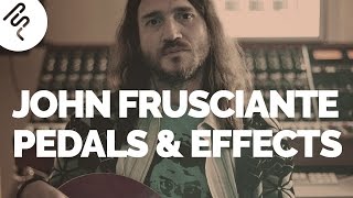 John Frusciante - Gear Rundown - Part 1 - Pedals and Effects