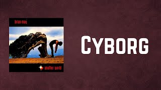 Brian May - Cyborg (Lyrics)