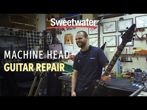 Machine Head Guitar Repair at Sweetwater