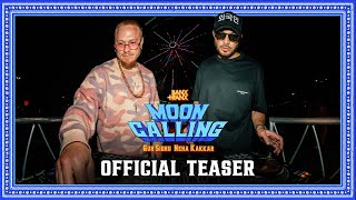Moon Calling - Banx & Ranx Remix (Official Teaser) | Gur Sidhu & Neha Kakkar