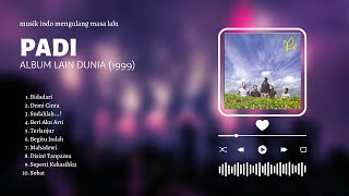 Download lagu Full Album Padi , Lain Dunia (1999) mp3 Download lagu Full Album Padi , Lain Dunia (1999) mp3