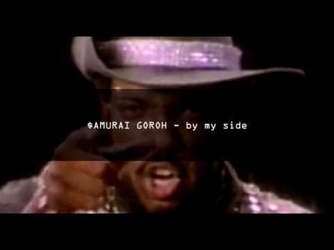 $AMURAI GOROH - by my side