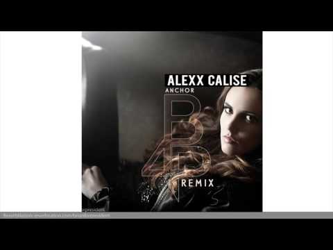 Alexx Calise - Anchor (Brian for President Remix)