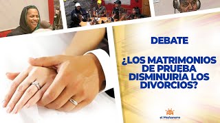 Los Matrimonios de Prueba Disminuirían los Divorcios? – El Debate