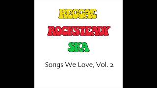 Reggae, Rocksteady, Ska - Songs We Love, Vol. 2