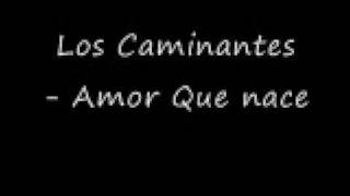 Los Caminantes  - Amor que nace