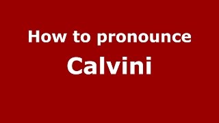 How to pronounce Calvini