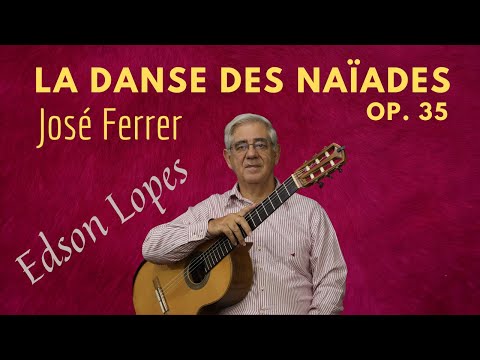 La Danse des Naiades, Op. 35 by José Ferrer, performed by Edson Lopes