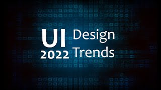 UI Design Trends 2022