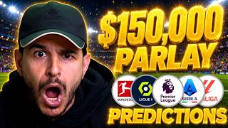 I'm Betting $150,000 on EPL, Serie A, La Liga & Bundesliga THIS WEEKEND! Soccer 