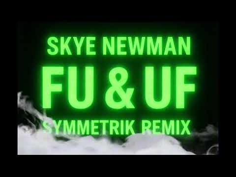 Skye Newman - FU & UF (Symmetrik Remix)