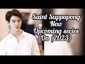 saint suppapong New UPCOMING series on (2023) you should watch