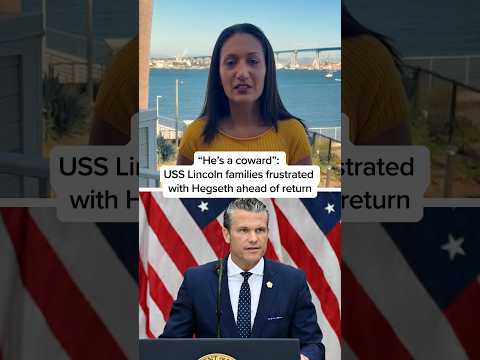'He's a coward': USS Lincoln families frustrated with Hegseth ahead of return