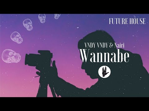 Vndy Vndy & Nairi - Wannabe