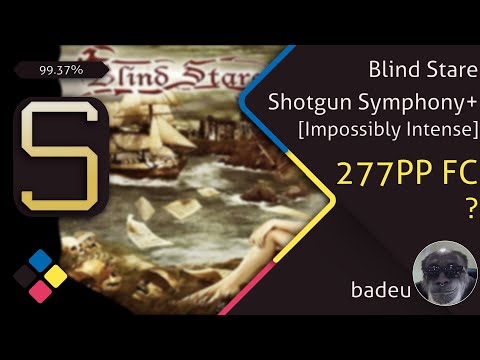 badeu | Blind Stare - Shotgun Symphony+ [Impossibly Intense], 99.37% FC |  277PP | #4
