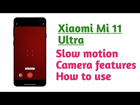 Xiaomi Mi 11 Ultra , Slow motion Camera features How to use