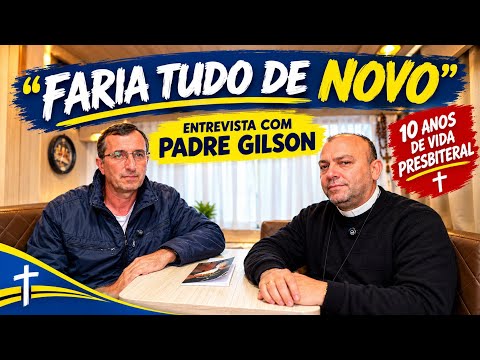 COMO PADRE GILSON RESUME 10 ANOS DE VIDA PRESBITERAL? DESCUBRA!