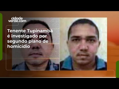 Tenente Tupinambá é investigado por segundo plano de homicídio