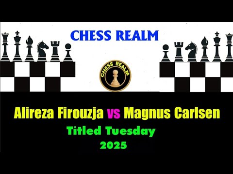 Chess: Alireza Firouzja vs Magnus Carlsen ( Titled Tuesday 2025)