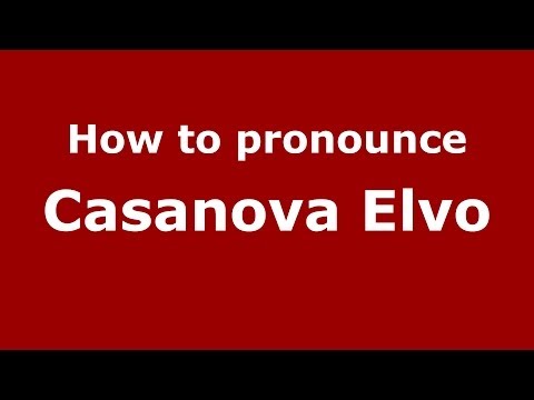 How to pronounce Casanova Elvo (Italian/Italy) - PronounceNames.com